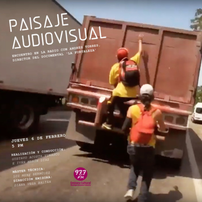 'La Fortaleza' (largometraje documental); encuentro en la radio con Andrés Torres (director).