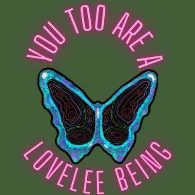 You Too Are A LoveLee Being