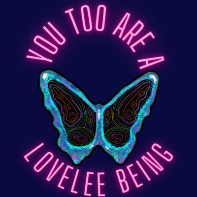 You Too Are A LoveLee Being