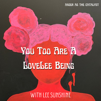 You Too Are A LoveLee Being