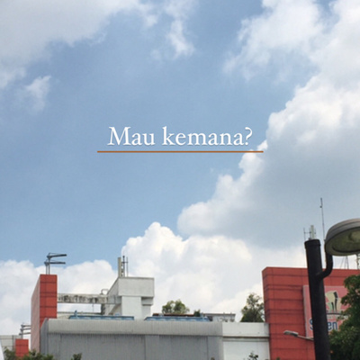 Mau kemana?