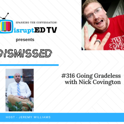 #316 Nick Covington - Going Gradeless In Your Classroom (and Scaling It)