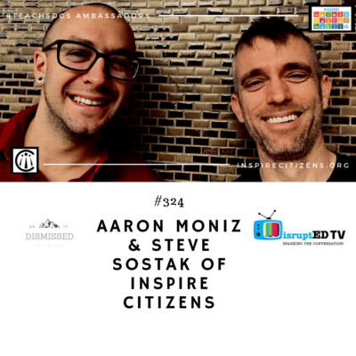 #324 - Steve Sostak and Aaron Moniz of Inspire Citizens - Empathy to Impact