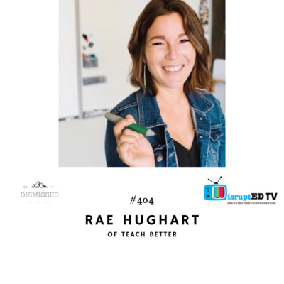 #404 with Rae Hughart of Teach Better - Growing your impact as a teacher