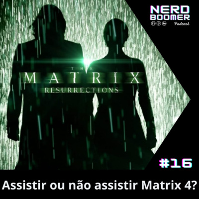 Assistir ou não assistir Matrix 4?