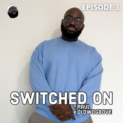 Switched on with Paul Olowogboye
