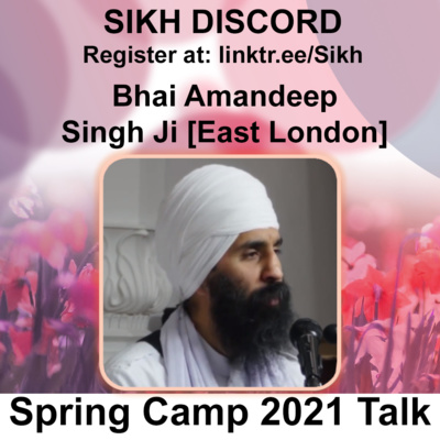 Bhai Amandeep Singh Ji Talk | Sikh Discord Spring Camp 2021 episode artwork