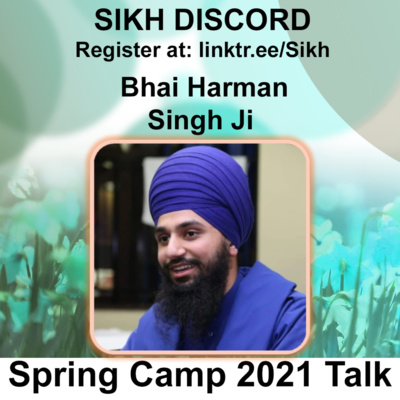 Bhai Harman Singh Ji Talk | Sikh Discord Spring Camp 2021
