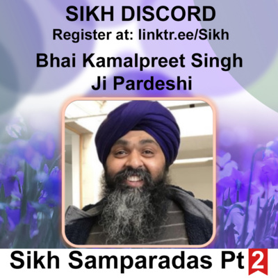 Sikh Samparadas (Part 2) | Bhai Kamalpreet Singh Ji Pardeshi | Sikh Discord Spring Camp 2021