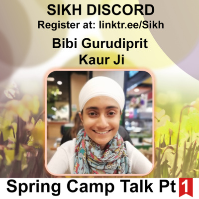 Bibi Gurudiprit Kaur Talk (Part 1) | Sikh Discord Spring Camp 2021 episode artwork