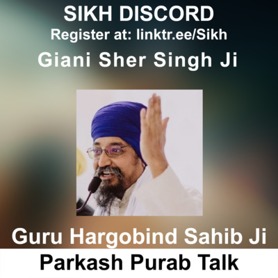 Guru Hargobind Sahib Ji Parkash Purab Talk | Q & A by Giani Sher Singh Ji | Sikh Discord episode artwork