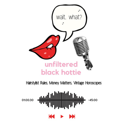The Unfiltered Black Hottie Podcast