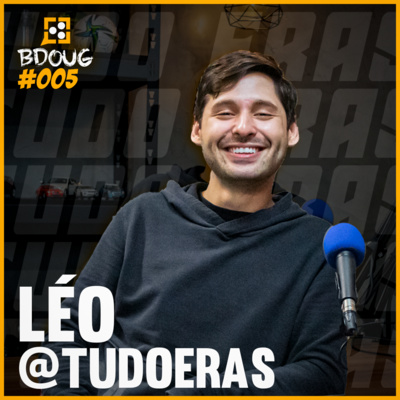 LÉO @TUDOERAS #005