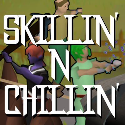 Skillin\' n Chillin: Reborn