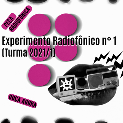 Experimento Radiofônico n°1 [Turma 2021/1]