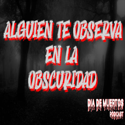 Terror en la obscuridad - Historias de terror - Día de muertos podcast
