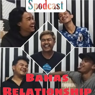 #1 Spodcast!!! Ngobrol Bahas Relationship