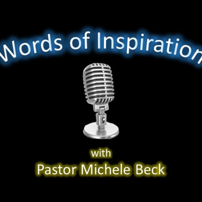 Words of Inspiration with Pastor Michele Beck 1-11-2022