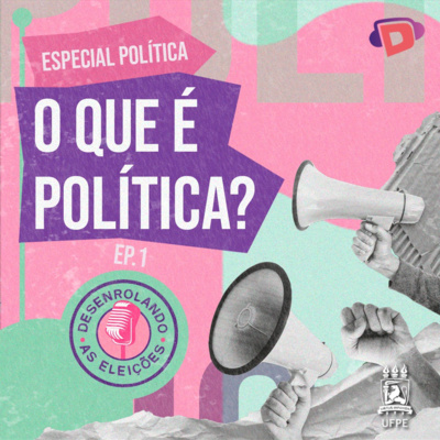 Desenrolando as eleições - O que é política?