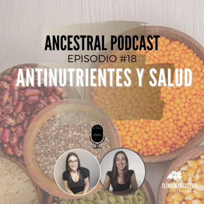 Antinutrientes y Salud, ¿Cómo influyen? Episodio 18.