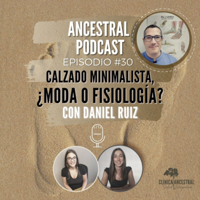 Calzado minimalista. ¿Moda o fisiología? con Daniel Ruiz. Episodio 30.