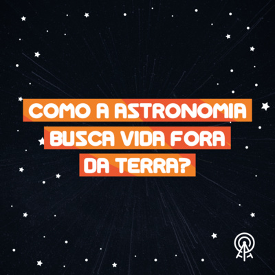 Como a astronomia busca vida fora da Terra?