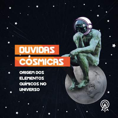 Dúvidas Cósmicas - Origem dos Elementos Químicos no Universo episode artwork