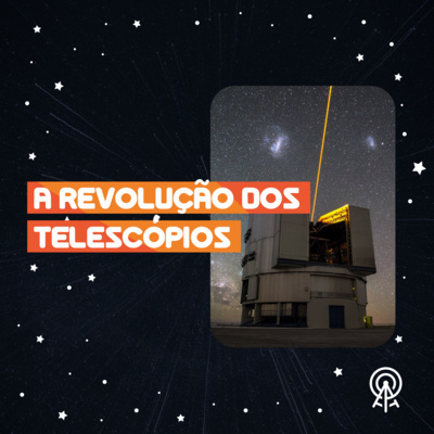 A revolução dos telescópios