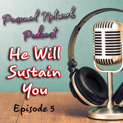 S1 Episode 5 : He Will Sustain You with Ms. Estee Zulueta