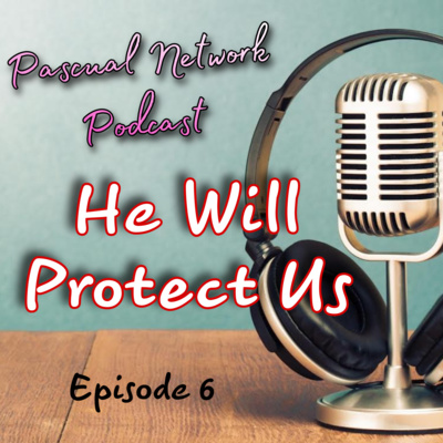 S1 Episode 6 : He Will Protect Us with Ms. Melanie Maralit