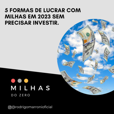 5 formas de lucrar com milhas em 2023 SEM precisar investir