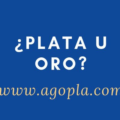 ¿PLATA U ORO?
