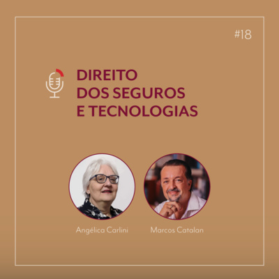 #18 “Direito dos seguros e tecnologias” com Marcos Catalan e Angélica Carlini