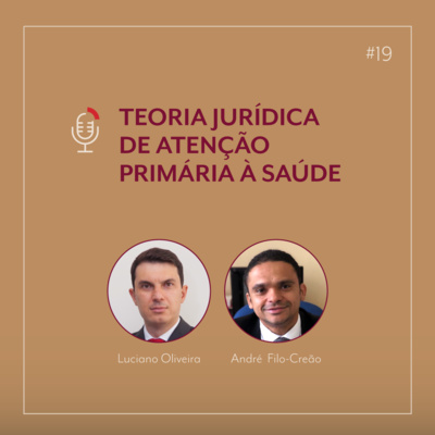 #19 “Teoria jurídica da atenção primária à saúde” com Luciano Oliveira e André Filo-Creão