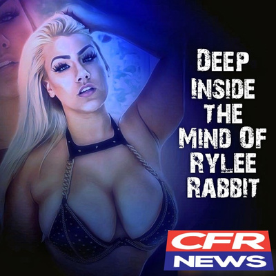 Deep Inside The Mind Of Rylee Rabbit - Former Adult Entertainment Part 1 by  CFR Network