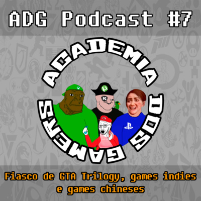 ADG Podcast #7 - O fiasco de GTA Trilogy, games indie e chineses episode artwork