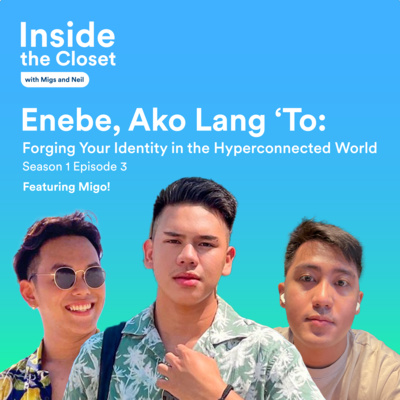 S01E03 - Enebe, Ako Lang 'To: Forging Your Identity in the Hyperconnected World feat. Migo