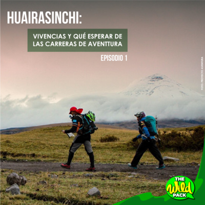 Ep1 - Huairasinchi: vivencias y qué esperar de las carreras de aventura.