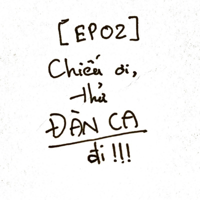 [S01E02] Chiếu ơi, thử ĐÀN CA đi !!!