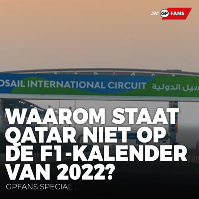 Waarom staat de Grand Prix van Qatar niet op de Formule 1-kalender van 2022? | GPFans Special episode artwork