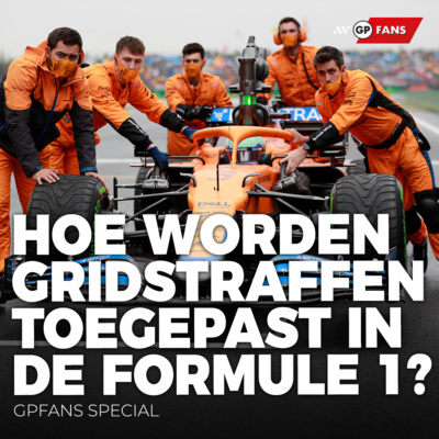 Hoe worden gridstraffen toegepast in de Formule 1? | GPFans Special episode artwork