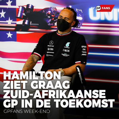 Hamilton ziet graag Zuid-Afrikaanse Grand Prix in de toekomst, Horner niet blij met drie motoren per seizoen l GPFans Week-End episode artwork