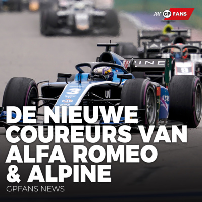 Dit zijn de nieuwe coureurs van Alfa Romeo & Alpine | GPFans News episode artwork