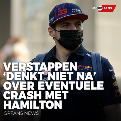 Verstappen 'denkt niet na' over eventuele crash met Hamilton | GPFans News episode artwork