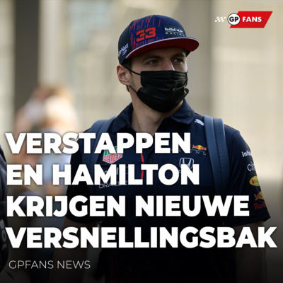 Verstappen en Hamilton krijgen nieuwe versnellingsbak voor GP Saoedi-Arabië | GPFans News episode artwork