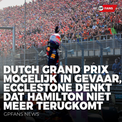 Dutch Grand Prix mogelijk in gevaar, Ecclestone denkt dat Hamilton niet meer terugkomt | GPFans News episode artwork