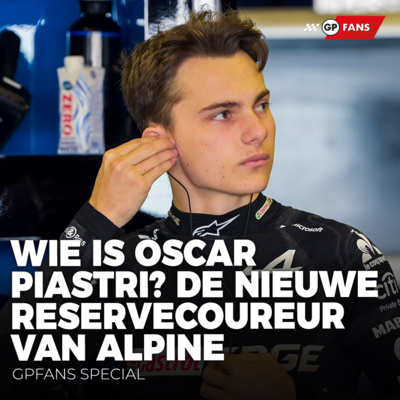 Wie is Oscar Piastri? De nieuwe reservecoureur van Alpine | GPFans Special episode artwork