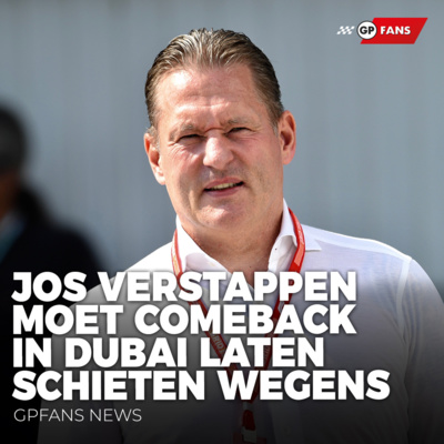 Jos Verstappen moet comeback in Dubai laten schieten wegens 'privéomstandigheden' | GPFans News episode artwork