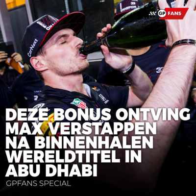 Deze bonus ontving Max Verstappen na binnenhalen wereldtitel in Abu Dhabi | GPFans Special episode artwork