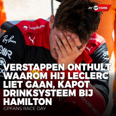 Verstappen onthult waarom hij Leclerc liet gaan, kapot drinksysteem bij Hamilton | GPFans Race Day episode artwork